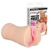 Мастурбатор-вагина PORN STAR PUSSY - Erotic Fantasy - в Иваново купить с доставкой