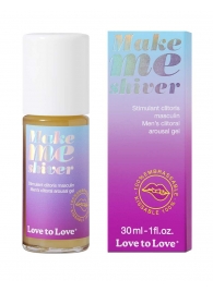 Возбуждающий гель для пениса Make Me Shiver - 30 мл. - Love to Love - купить с доставкой в Иваново