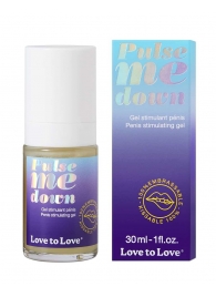 Стимулирующий гель для пениса Pulse Me Down - 30 мл. - Love to Love - купить с доставкой в Иваново